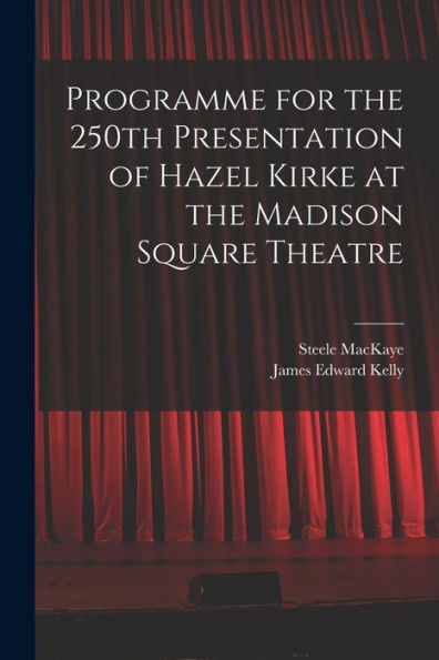 Programme For The 250Th Presentation Of Hazel Kirke At The Madison Square Theatre