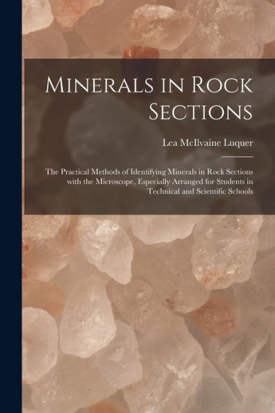 Minerals In Rock Sections; The Practical Methods Of Identifying Minerals In Rock Sections With The Microscope, Especially Arranged For Students In Technical And Scientific Schools