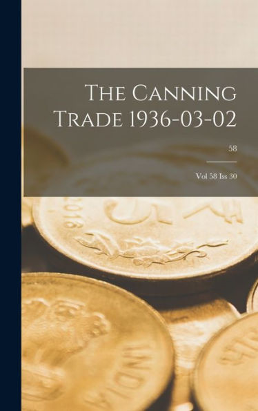 The Canning Trade 1936-03-02: Vol 58 Iss 30; 58
