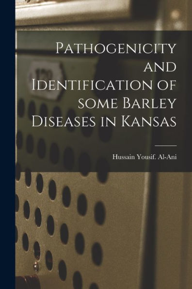 Pathogenicity And Identification Of Some Barley Diseases In Kansas