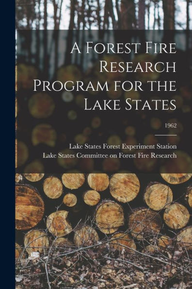 A Forest Fire Research Program For The Lake States; 1962