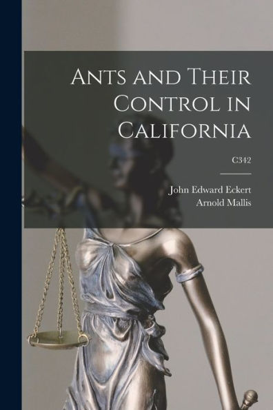 Ants And Their Control In California; C342