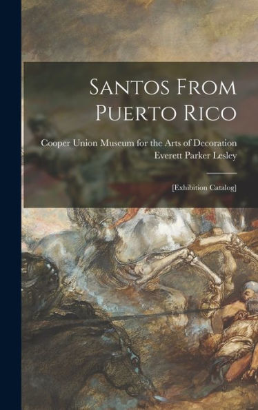 Santos From Puerto Rico: [Exhibition Catalog]