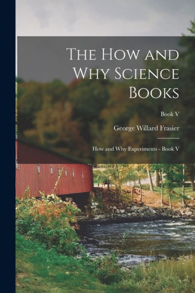 The How And Why Science Books: How And Why Experiments - Book V; Book V