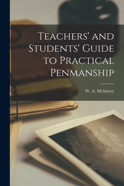 Teachers' And Students' Guide To Practical Penmanship [Microform]