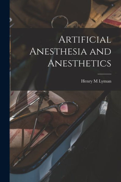Artificial Anesthesia And Anesthetics