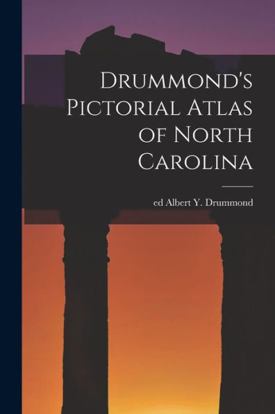 Drummond'S Pictorial Atlas Of North Carolina