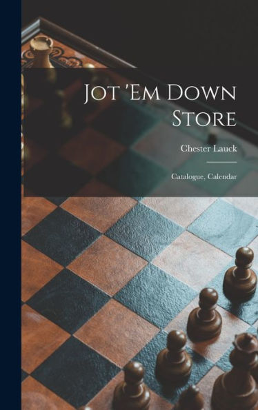 Jot 'Em Down Store; Catalogue, Calendar