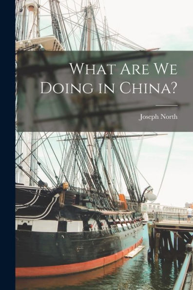 What Are We Doing In China?