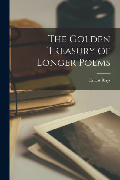 The Golden Treasury Of Longer Poems