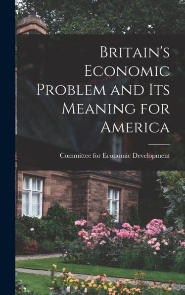 Britain'S Economic Problem And Its Meaning For America