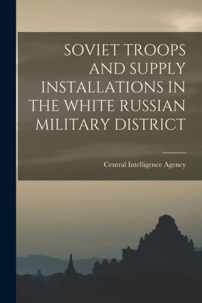 Soviet Troops And Supply Installations In The White Russian Military District