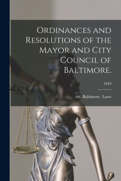 Ordinances And Resolutions Of The Mayor And City Council Of Baltimore.; 1849