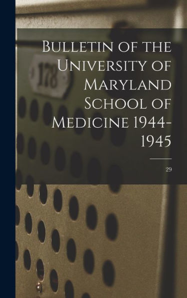 Bulletin Of The University Of Maryland School Of Medicine 1944-1945; 29