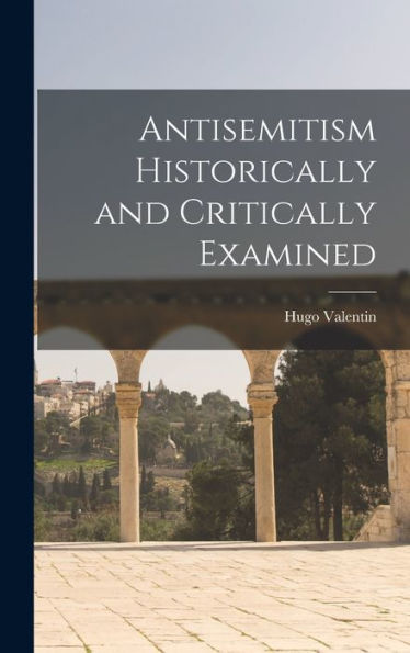 Antisemitism Historically And Critically Examined