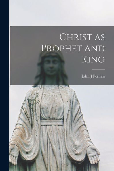 Christ As Prophet And King