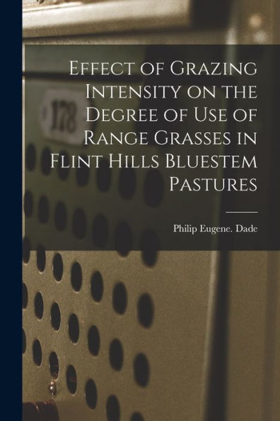Effect Of Grazing Intensity On The Degree Of Use Of Range Grasses In Flint Hills Bluestem Pastures