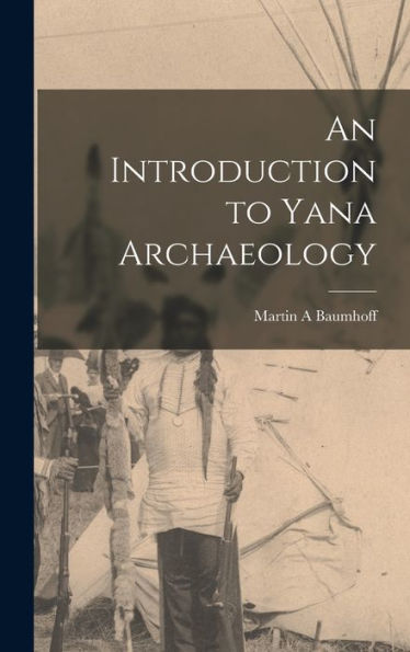 An Introduction To Yana Archaeology
