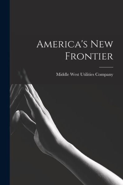 America'S New Frontier [Microform]