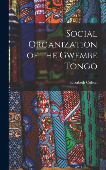Social Organization Of The Gwembe Tongo