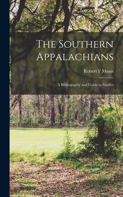 The Southern Appalachians; A Bibliography And Guide To Studies
