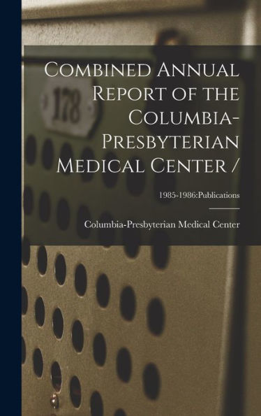 Combined Annual Report Of The Columbia-Presbyterian Medical Center /; 1985-1986: Publications