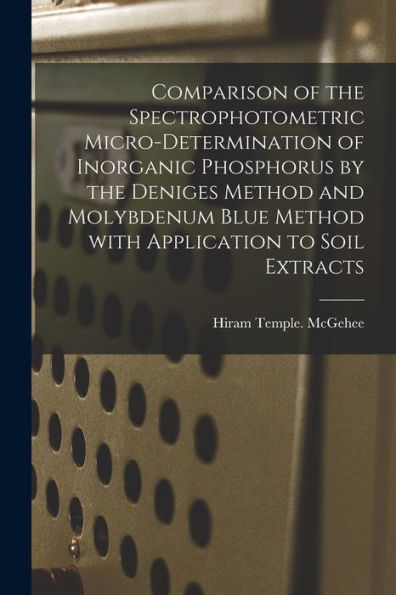Comparison Of The Spectrophotometric Micro-Determination Of Inorganic Phosphorus By The Deniges Method And Molybdenum Blue Method With Application To Soil Extracts