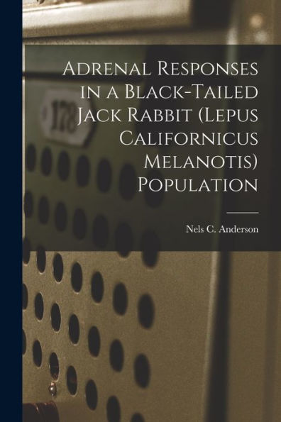 Adrenal Responses In A Black-Tailed Jack Rabbit (Lepus Californicus Melanotis) Population