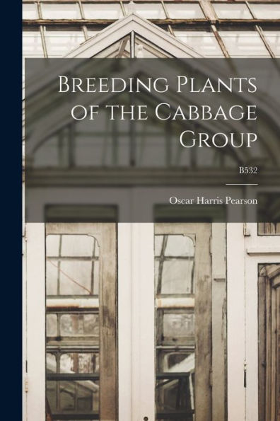 Breeding Plants Of The Cabbage Group; B532