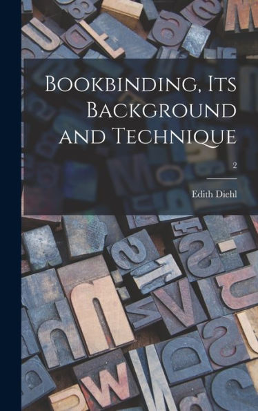 Bookbinding, Its Background And Technique; 2