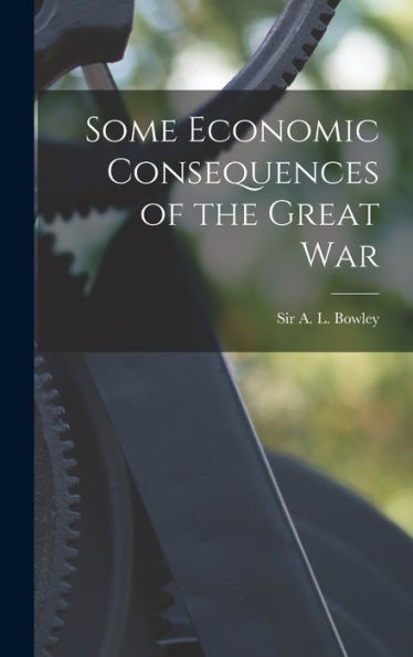 Some Economic Consequences Of The Great War