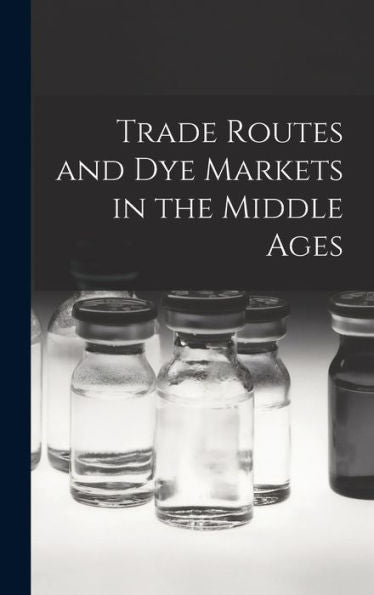 Trade Routes And Dye Markets In The Middle Ages