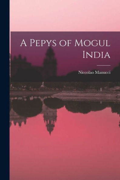 A Pepys Of Mogul India
