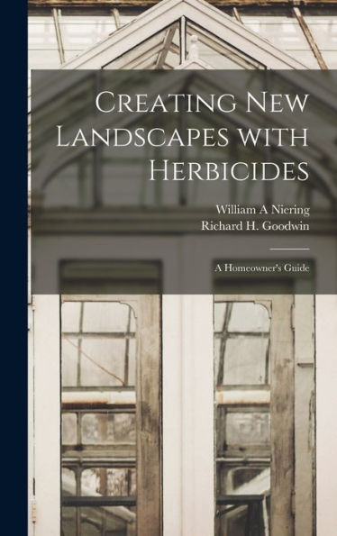 Creating New Landscapes With Herbicides; A Homeowner'S Guide