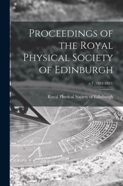 Proceedings Of The Royal Physical Society Of Edinburgh; V.7 (1881-1883)
