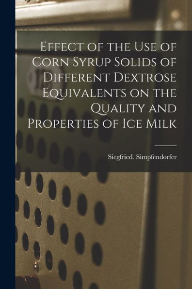 Effect Of The Use Of Corn Syrup Solids Of Different Dextrose Equivalents On The Quality And Properties Of Ice Milk