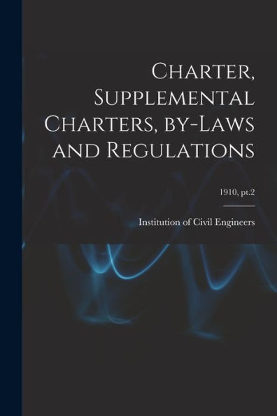 Charter, Supplemental Charters, By-Laws And Regulations; 1910, Pt.2