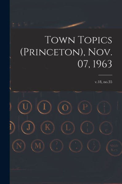 Town Topics (Princeton), Nov. 07, 1963; V.18, No.35