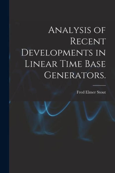 Analysis Of Recent Developments In Linear Time Base Generators.