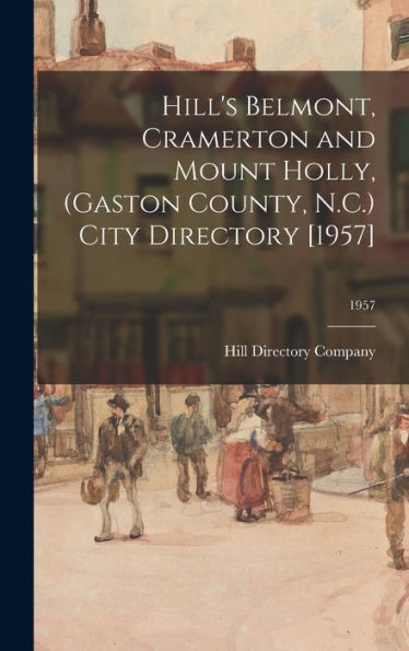Hill'S Belmont, Cramerton And Mount Holly, (Gaston County, N.C.) City Directory [1957]; 1957