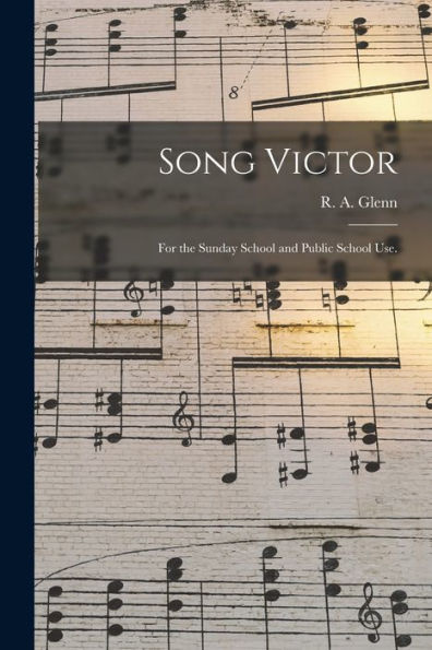 Song Victor: For The Sunday School And Public School Use.