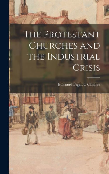 The Protestant Churches And The Industrial Crisis