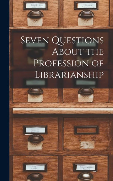 Seven Questions About The Profession Of Librarianship