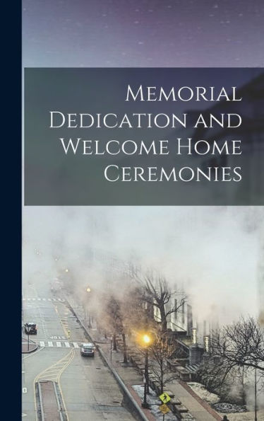 Memorial Dedication And Welcome Home Ceremonies