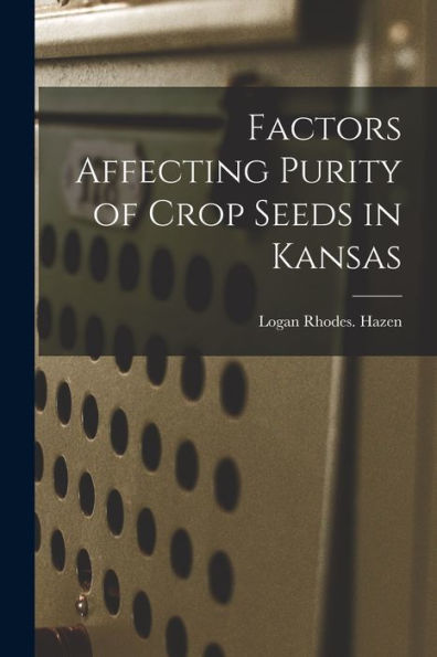 Factors Affecting Purity Of Crop Seeds In Kansas