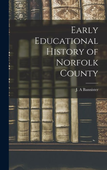 Early Educational History Of Norfolk County