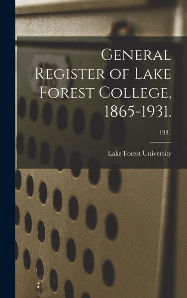 General Register Of Lake Forest College, 1865-1931.; 1931