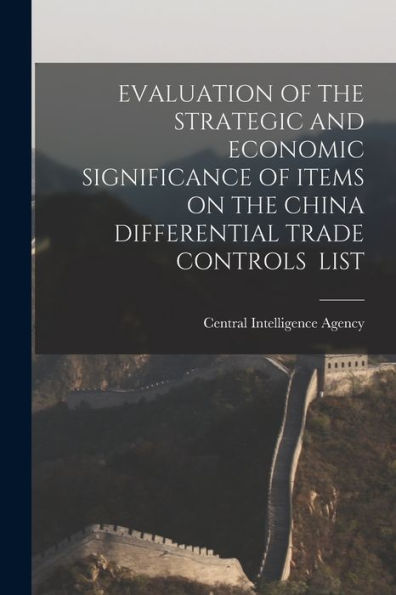 Evaluation Of The Strategic And Economic Significance Of Items On The China Differential Trade Controls List