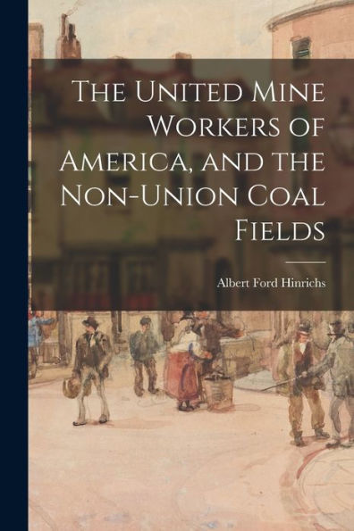 The United Mine Workers Of America, And The Non-Union Coal Fields