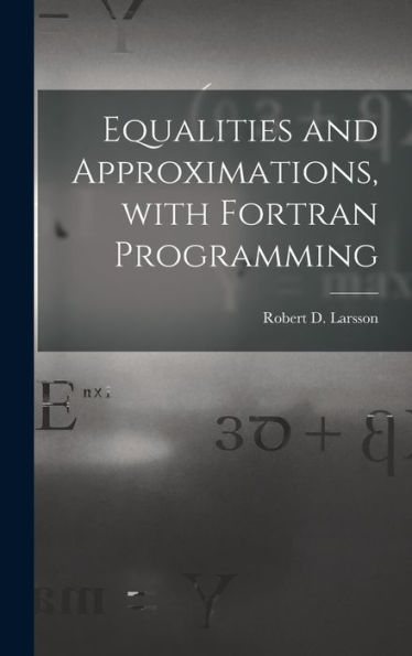 Equalities And Approximations, With Fortran Programming
